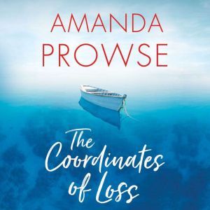 The Coordinates of Loss, Amanda Prowse