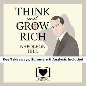 Summary of Think and Grow Rich by Napoleon Hill, Best Self Audio