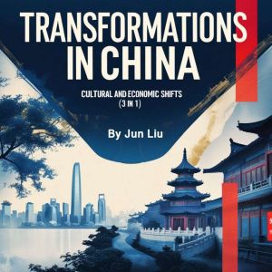 Transformations in China: Cultural and Economic Shifts (3 in 1)