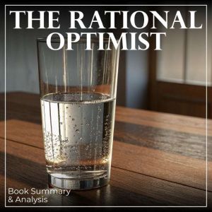 The Rational Optimist: Book Summary & Analysis