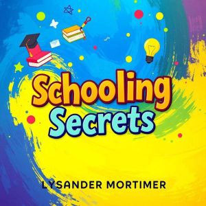 Schooling Secrets: The Hidden Truth Behind Our Education System: "Elevate your learning journey with insightful audio lessons