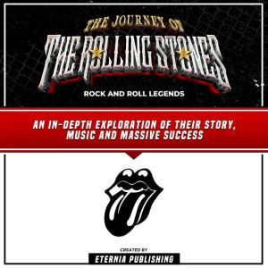 The Journey Of The Rolling Stones Ro..., Eternia Publishing