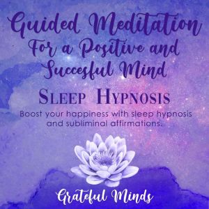 Guided Meditation For a Positive and ..., Grateful Minds