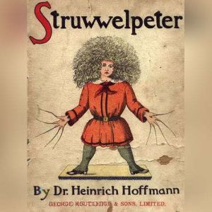 Struwwelpeter Merry Tales and Funny ..., Heinrich Hoffmann