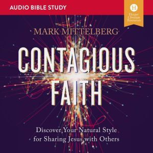 Contagious Faith Audio Bible Studies..., Mark Mittelberg