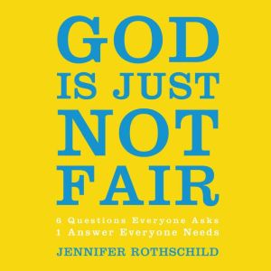 God Is Just Not Fair, Jennifer Rothschild