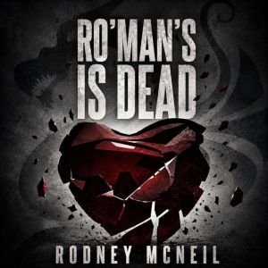 RoMans Is Dead, Rodney McNeil