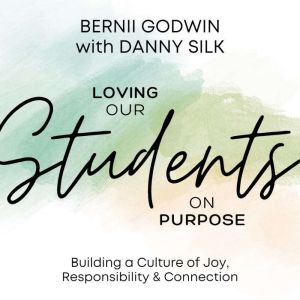 Loving Our Students on Purpose, Bernii Godwin
