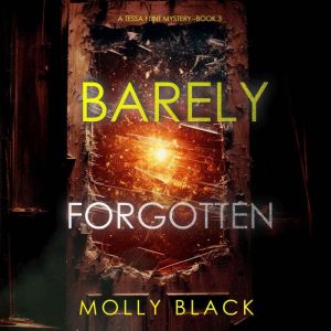 Barely Forgotten (A Tessa Flint FBI Suspense ThrillerBook 3): Digitally narrated using a synthesized voice