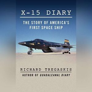 X15 Diary, Richard Tregaskis