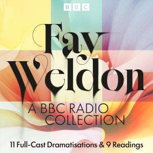 Fay Weldon A BBC Radio Collection, Fay Weldon
