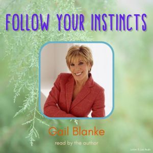 From Author Gail Blanke Follow Your ..., Gail Blanke