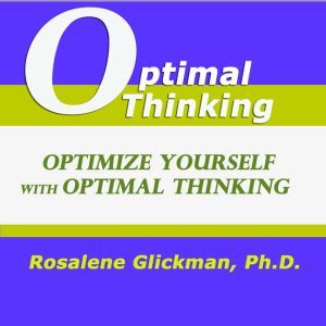 Optimize Yourself with Optimal Thinki..., Rosalene Glickman
