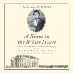 A Slave in the White House, Elizabeth Dowling Taylor