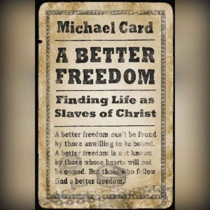 A Better Freedom, Michael Card