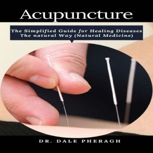 Acupuncture, Dr. Dale Pheragh