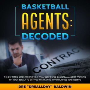 Basketball Agents Decoded, Dre Baldwin
