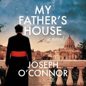 My Fathers House, Joseph OConnor