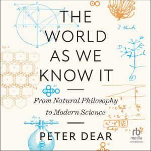 The World as We Know It: From Natural Philosophy to Modern Science