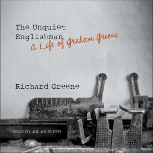 The Unquiet Englishman, Richard Greene