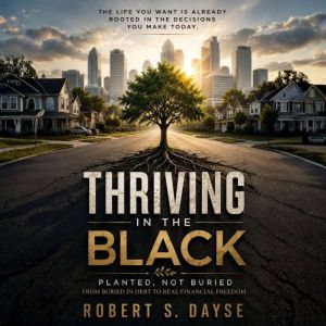Thriving in the Black, Robert S. Dayse
