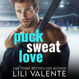 Puck Sweat Love: A grumpy sunshine hockey romance