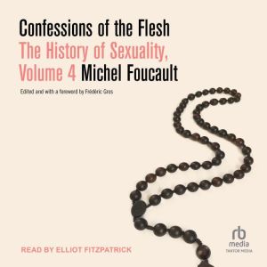 Confessions of the Flesh, Michel Foucault
