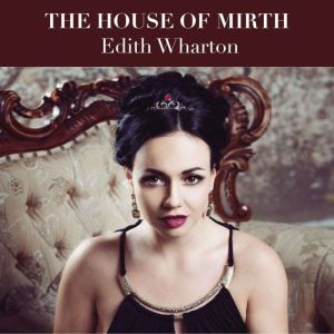 The House of Mirth, Edith Wharton