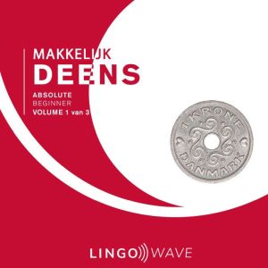 Makkelijk Deens - Absolute beginner - Volume 1 van 3