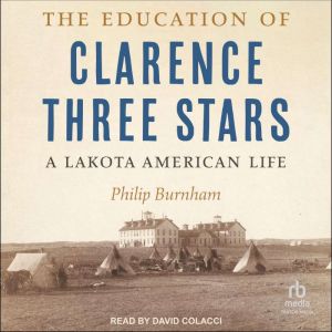 The Education of Clarence Three Stars: A Lakota American Life