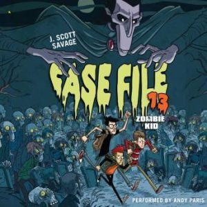 Case File 13 Zombie Kid, J. Scott Savage
