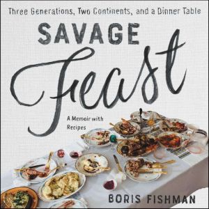 Savage Feast, Boris Fishman