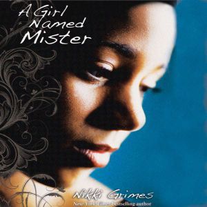 A Girl Named Mister, Nikki Grimes