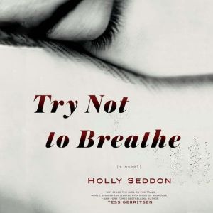 Try Not to Breathe, Holly Seddon