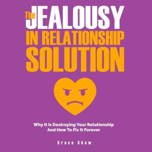 The Jealousy in Relationship Solution..., Grace Shaw