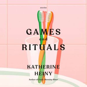 Games and Rituals, Katherine Heiny