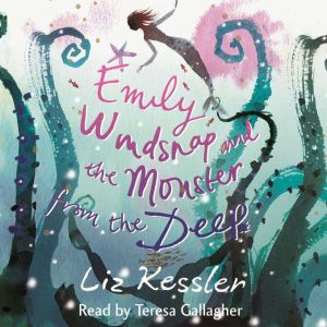 Emily Windsnap and the Monster from t..., Sarah Gibb