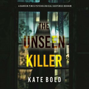 The Unseen Killer (A Barren Pines Psychological SuspenseBook #3): An absolutely engrossing psychological thriller packed with