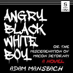 Angry Black White Boy, Adam Mansbach