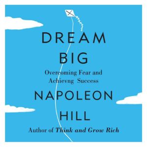 Dream Big, Napoleon Hill