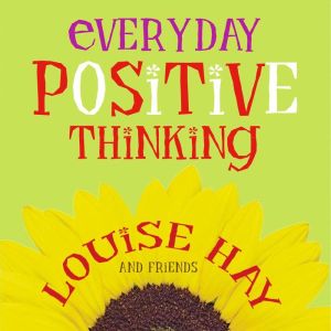 Everyday Positive Thinking, Louise Hay