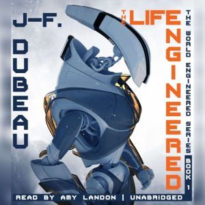 The Life Engineered, JF. Dubeau