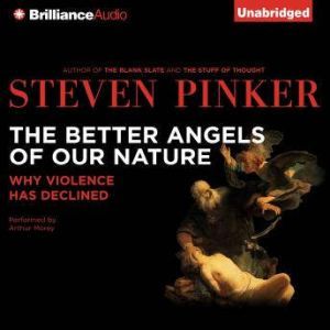 The Better Angels of Our Nature: Why Violence Has Declined, Steven Pinker