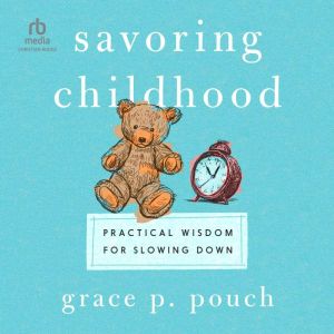 Savoring Childhood, Grace P. Pouch