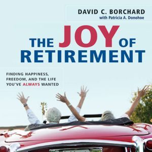 The Joy of Retirement, David C Borchard