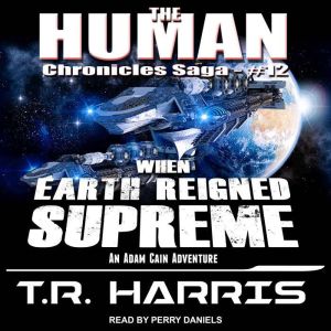When Earth Reigned Supreme, T.R. Harris
