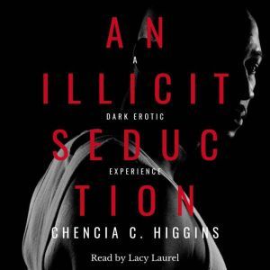An Illicit Seduction A Dark Erotic E..., Chencia C. Higgins