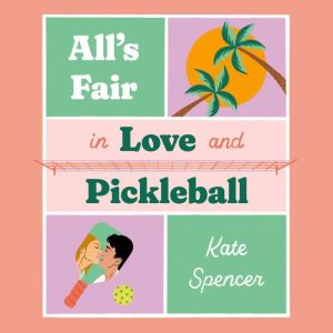 Alls Fair in Love and Pickleball, Kate Spencer