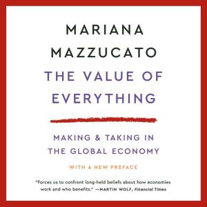 The Value of Everything, Mariana Mazzucato