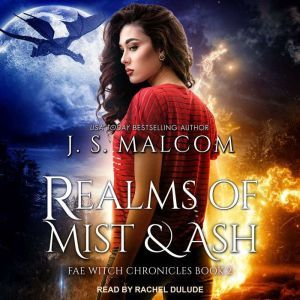 Realms of Mist and Ash: Fae Witch Chronicles Book 2, J. S. Malcom